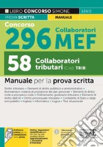 Concorso 296 Collaboratori MEF, 58 collaboratori tributari. Manuale per la prova scritta. Con espansione online. Con software di simulazione libro