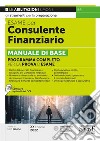 Esame per consulente finanziario. Manuale di base. Programma completo per la prova d'esame. Con software di simulazione libro