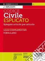 Codice civile esplicato. Spiegato articolo per articolo. Leggi complementari. Formulario. Con aggiornamento online libro