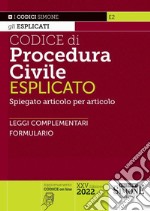 Codice di procedura civile esplicato. Spiegato articolo per articolo. Leggi complementari. Formulario libro