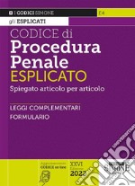 Codice di procedura penale esplicato. Spiegato articolo per articolo. Leggi complementari. Formulario libro