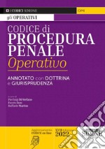 Codice di procedura penale operativo. Annotato con dottrina e giurisprudenza. Con aggiornamenti online libro