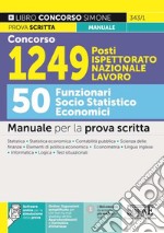 Concorso 1249 posti Ispettorato Nazionale Lavoro. 50 funzionari socio statistico economici. Manuale per la prova scritta. Con espansione online. Con software di simulazione libro