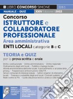 Concorso istruttore e collaboratore professionale. Area amministrativa Enti Locali categorie B e C. Teoria e quiz per la prova scritta e orale. Con espansione online. Con software di simulazione libro