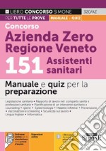 Concorso Azienda Zero Regione Veneto. 151 assistenti sanitari. Manuale e quiz per la preparazione. Con Espansione online. Con software di simulazione libro