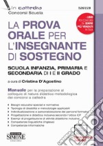 La prova orale per l'insegnante di sostegno scuola infanzia, primaria e secondaria di I e di II grado. Manuale per la preparazione al colloquio di natura didattico-metodologica dei concorsi a cattedra. Con aggiornamento online libro