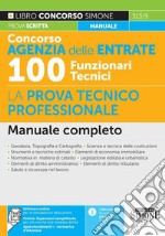 Concorso Agenzia delle Entrate 100 funzionari tecnici. La prova tecnico professionale. Manuale completo libro