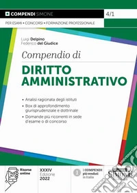 Compendio di diritto amministrativo. Analisi ragionata degli istituti. Box di approfondimento giurisprudenziale e dottrinale. Domande più ricorrenti in sede d'esame o di concorso. Con aggiornamento online libro