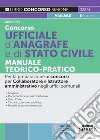 Concorso ufficiale d'anagrafe e di Stato civile. Manuale teorico-pratico. Per la preparazione ai concorsi per collaboratore e istruttore amministrativo negli uffici comunali libro di Brex Alice