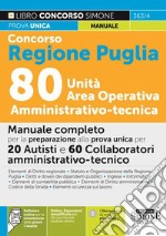 Concorso Regione Puglia 80 unità area operativa amministrativo-tecnica. Manuale completo per la preparazione alla prova unica per 20 autisti e 60 collaboratori amministrativo-tecnici. Con espansione online. Con software di simulazione libro