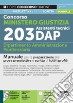 Concorso Ministero Giustizia. 203 assistenti tecnici DAP Dipartimento Amministrazione Penitenziaria. Manuale per la preparazione alla prova preselettiva e scritta di tutti i profili. Con espansione online libro