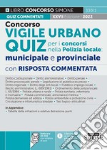 Concorso vigile urbano. Quiz per i concorsi nella polizia locale: municipale e provinciale. Con risposta commentata. Con software di simulazione libro