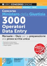 Concorso Ministero della Giustizia 3000 Operatori Data Entry. Manuale e quiz per la preparazione alla prova unica. Con espansione online. Con software di simulazione libro