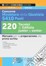 Concorso Ministero della giustizia 5410 Posti. 220 tecnici di edilizia junior e senior. Manuale per la preparazione alla prova scritta. Con software di simulazione libro