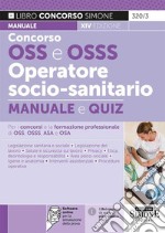 Concorso OSS e OSSS operatore socio-sanitario. Manuale e quiz per i concorsi e la formazione professionale di OSS, OSSS, ASA e OSA. Con software di simulazione libro