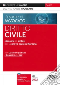 L'esame di avvocato. Diritto civile. Manuale di sintesi per la prova orale rafforzata. Con questioni pratiche e soluzioni dei casi libro
