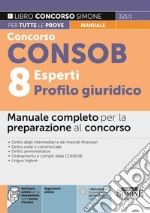 Concorso CONSOB. 8 esperti profilo giuridico. Manuale completo per la preparazione al concorso. Con espansione online. Con software di simulazione libro