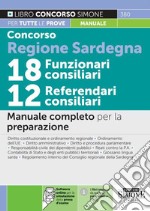 Concorso Regione Sardegna 18 funzionari consiliari - 12 referendari consiliari. Manuale completo per la preparazione. Con Contenuto digitale per download e accesso on line: software di simulazione. Con Contenuto digitale per accesso on line: espansi libro