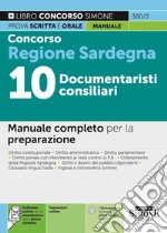 Concorso Regione Sardegna 10 documentaristi consiliari. Manuale completo per la preparazione. Con espansione online. Con software di simulazione libro