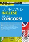 La prova di inglese per tutti i concorsi. Con Contenuto digitale per download e accesso on line: software di simulazione. Con Contenuto digitale per accesso on line: espansione online libro