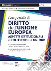 Compendio di diritto dell'Unione Europea. Aspetti istituzionali e politiche dell'Unione libro di Gerli S. (cur.)