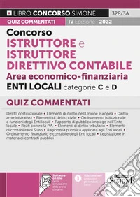 Concorso istruttore e istruttore direttivo contabile area economico-finanziaria enti locali categorie C e D. Quiz commentati. Con software di simulazione libro