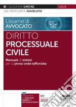 L'esame di avvocato. Diritto processuale civile. Manuale di sintesi per la prova orale rafforzata libro