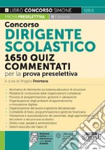 Concorso dirigente scolastico. 1650 quiz commentati per la prova preselettiva. Con software di simulazione libro