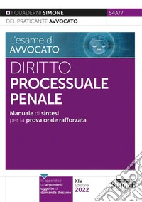 L'esame di avvocato. Manuale sintetico di diritto processuale penale libro
