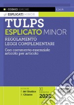 Tulps esplicato. Regolamento. Leggi complementari. Con commento essenziale articolo per articolo. Ediz. minor libro