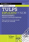 Tulps esplicato. Regolamento. Leggi complementari. Con commento essenziale articolo per articolo. Ediz. minor libro