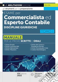 Esame per commercialista ed esperto contabile. Manuale per le prove scritte e orali. Vol. 1: Discipline giuridiche libro