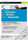 La Cessione del Quinto dello Stipendio. Leggi, circolari e sentenze in materia di pignorabilità degli stipendi e delle pensioni. Con e-book libro di Burrattini Gaetano