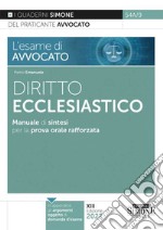 L'esame di avvocato. Diritto ecclesiastico. Manuale di sintesi per la prova orale rafforzata libro