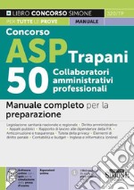 Concorso ASP Trapani 50 Collaboratori Amministrativi. Manuale completo per la preparazione libro