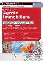 Esame per agente immobiliare. Manuale completo. Con test di verifica per l'esame di abilitazione all'esercizio dell'attività di Agente di affari in mediazione, sezione Agenti immobiliari e Mediatori a titolo oneroso nel campo immobiliare libro