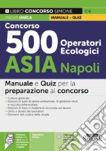 Concorso 500 Operatori Ecologici ASIA Napoli. Manuale e Quiz per la preparazione al concorso. Con software di simulazione online libro