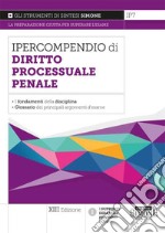 Ipercompendio diritto processuale penale. I fondamenti della disciplina. Glossario dei principali argomenti d'esame libro