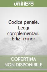 Codice penale. Leggi complementari. Ediz. minor libro