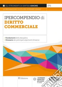 Ipercompendio diritto commerciale. Fondamenti della disciplina. Glossario dei principali argomenti d'esame libro
