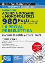 Concorso Agenzia Dogane e Monopoli 2022. 980 posti vari profili. La prova preselettiva. Manuale completo per tutti i profili (II area F3 - III area F1). Teoria e Quiz. Con software di simulazione libro