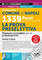 Concorso Comune di Napoli 1339 posti vari profili (cat. C e D). La prova preselettiva. Manuale completo per la preparazione. Teoria e quiz libro