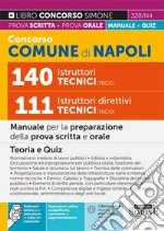 Concorso Comune Napoli 140 Istruttori tecnici (TEC/C) 111 Istruttori direttivi tecnici (TEC/D). Manuale per la preparazione della prova scritta e della prova orale. Con software di simulazione libro