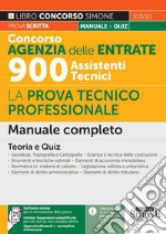 Concorso Agenzia delle Entrate 900 Assistenti Tecnici. La prova tecnico-professionale. Manuale completo. Teoria e quiz. Con risorse online semplificate. Con software online di simulazione libro