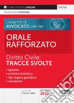 L'esame di avvocato 2022-2023. Orale rafforzato. Diritto civile: tracce svolte libro