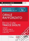 L'esame di avvocato 2022-2023. Orale rafforzato. Diritto civile: tracce svolte libro