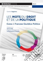 Les mots du droit et de la politique. Corso di francese giuridico-politico. Con espansione online libro