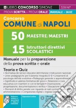 Concorso comune di Napoli 50 maestre/maestri. 15 istruttori direttivi scolastici. Manuale per la preparazione della prova scritta e orale. Teoria e quiz. Con espansione online. Con software di simulazione libro