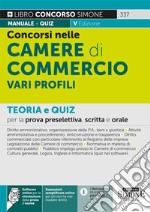 Concorsi nelle Camere di Commercio. Teoria e quiz per la prova preselettiva, scritta e orale. Con espansione online. Con software di simulazione libro