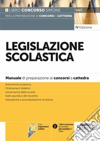 Legislazione scolastica. Manuale di preparazione alle prove dei concorsi a cattedra. Con espansione online libro